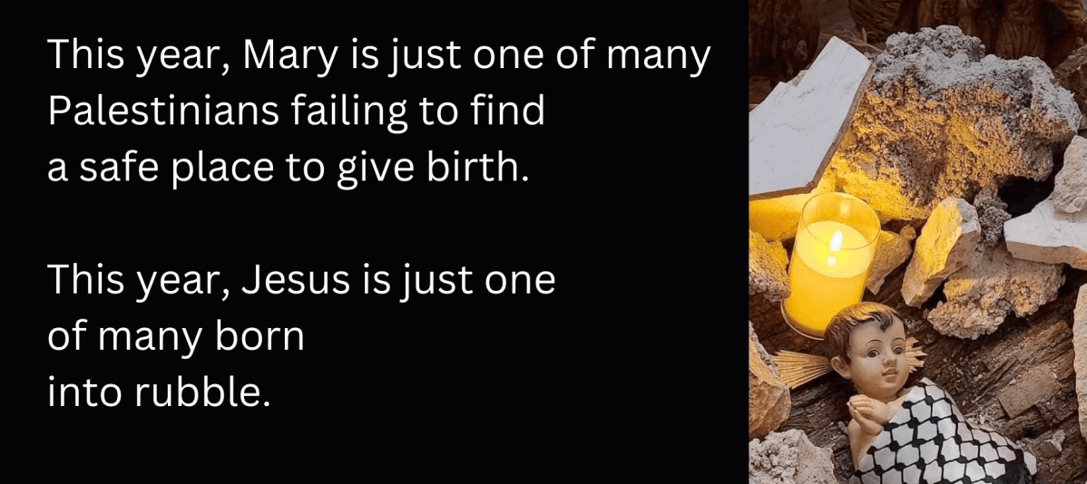 Photo of a statue of the infant Jesus among rubble, with text from a poem reading "This year, Mary is just one of many Palestinians failing to find a safe place to give birth. This year, Jesus is just one of many born into rubble."